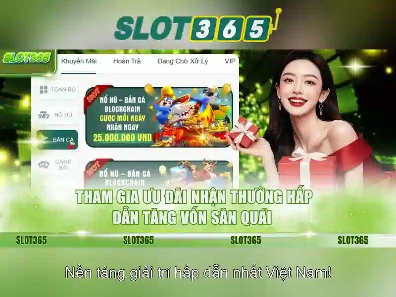 bắn cá Slot365 – Trải nghiệm uy tín và an toàn