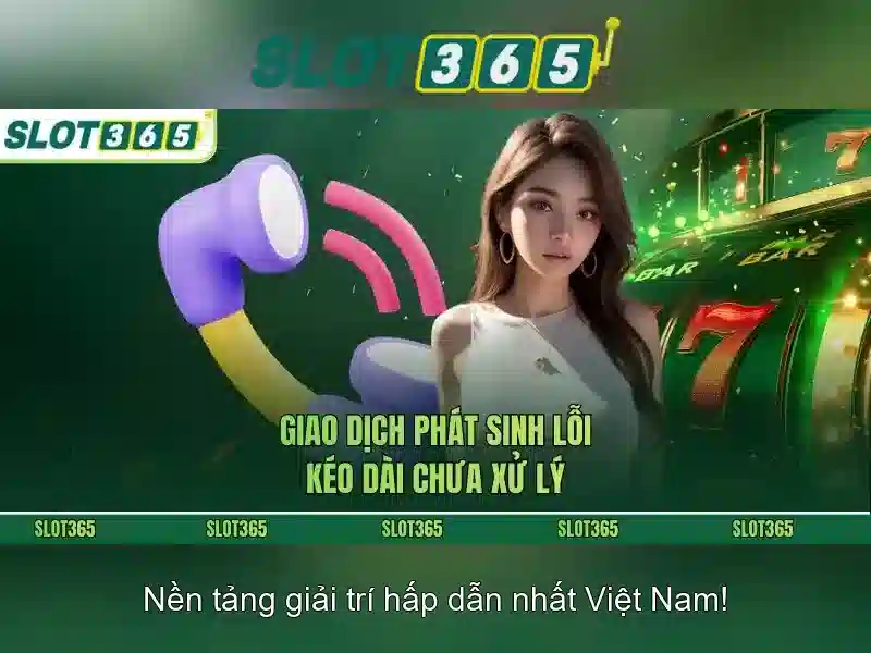 Slot365: Nền tảng slot trực tuyến đáng tin cậy tại Việt Nam